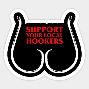 Support Your Local Hookers - Fishing Design Sticker